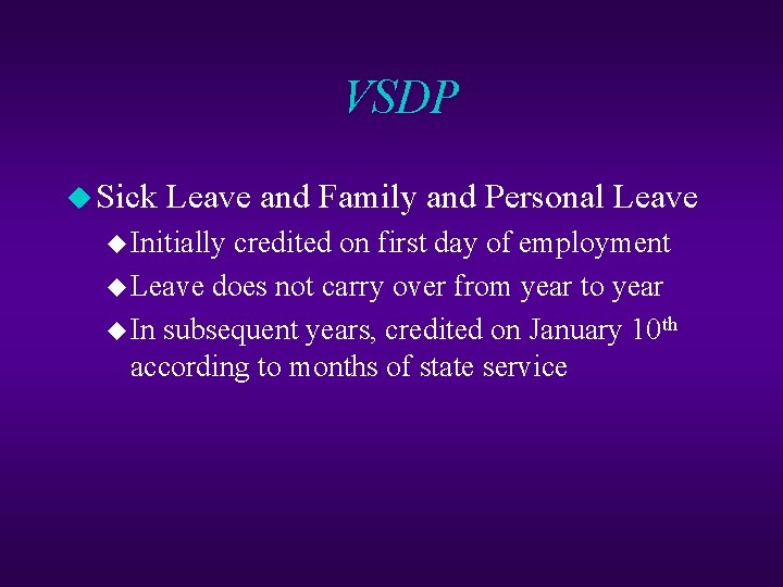VSDP u Sick Leave and Family and Personal Leave u Initially credited on first