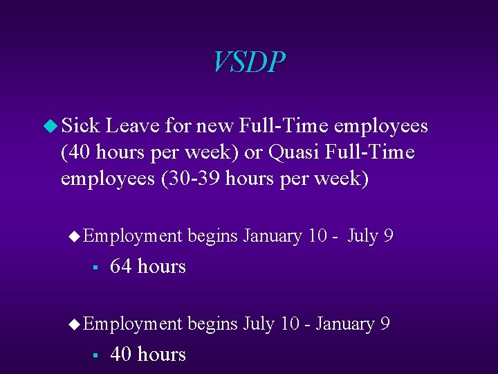 VSDP u Sick Leave for new Full-Time employees (40 hours per week) or Quasi