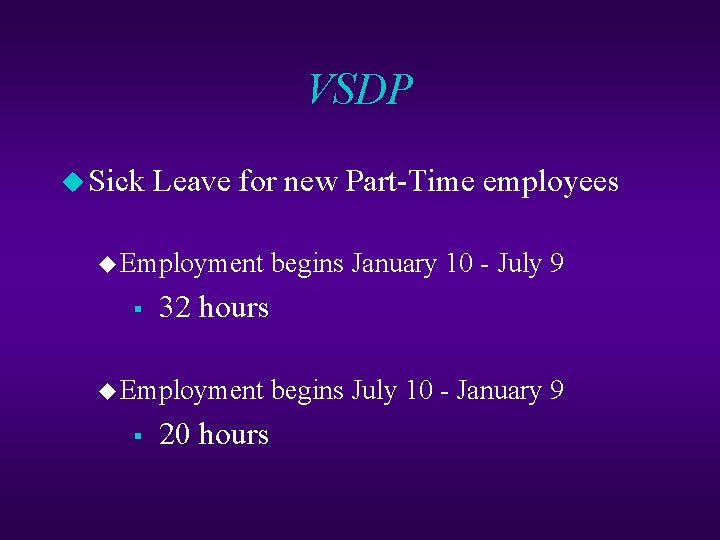 VSDP u Sick Leave for new Part-Time employees u Employment begins January 10 -