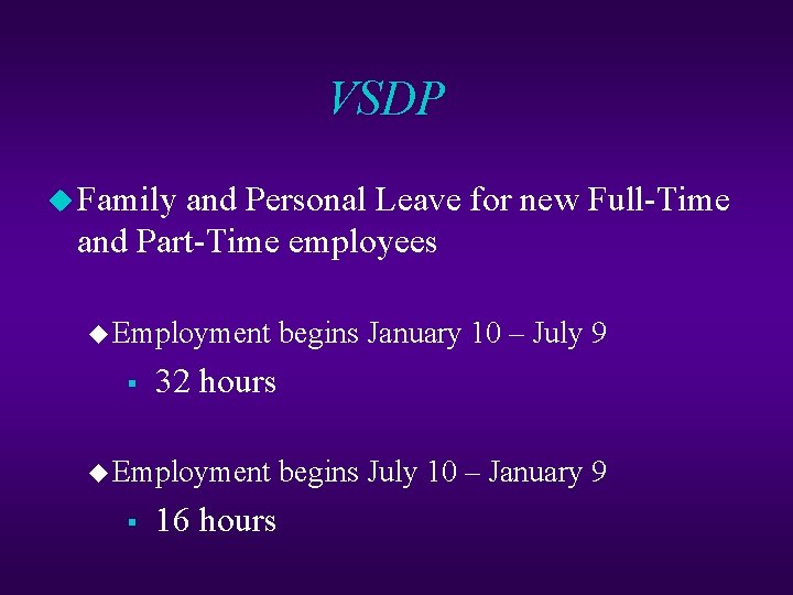 VSDP u Family and Personal Leave for new Full-Time and Part-Time employees u Employment