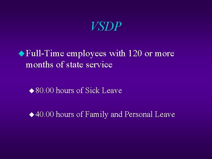 VSDP u Full-Time employees with 120 or more months of state service u 80.