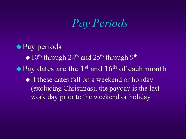 Pay Periods u Pay periods u 10 th through 24 th and 25 th