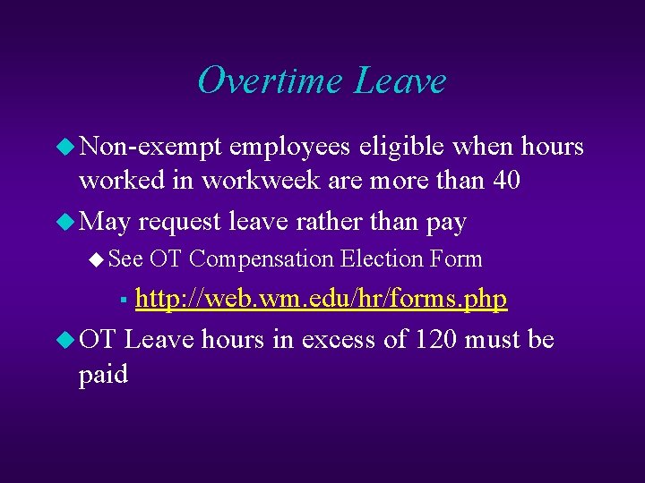 Overtime Leave u Non-exempt employees eligible when hours worked in workweek are more than