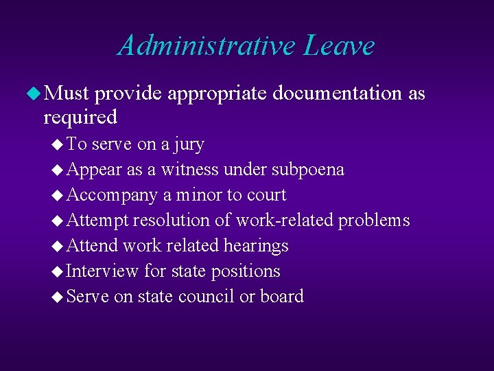 Administrative Leave u Must provide appropriate documentation as required u To serve on a