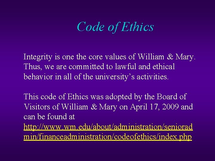 Code of Ethics Integrity is one the core values of William & Mary. Thus,