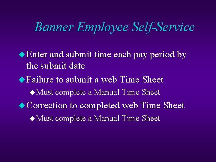 Banner Employee Self-Service u Enter and submit time each pay period by the submit