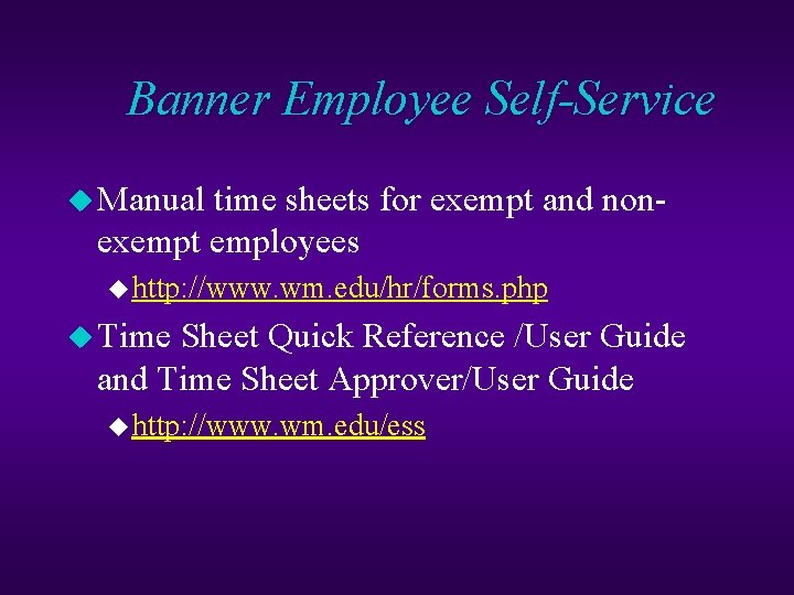 Banner Employee Self-Service u Manual time sheets for exempt and non- exempt employees u