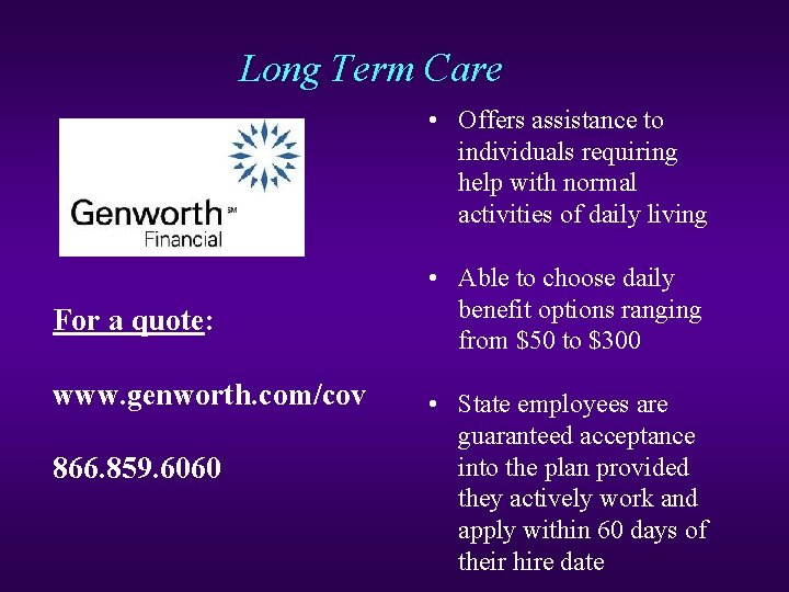 Long Term Care • Offers assistance to individuals requiring help with normal activities of