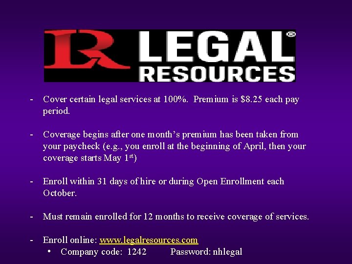 - Cover certain legal services at 100%. Premium is $8. 25 each pay period.