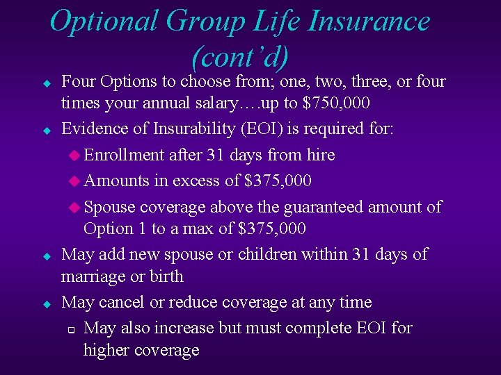 Optional Group Life Insurance (cont’d) u u Four Options to choose from; one, two,