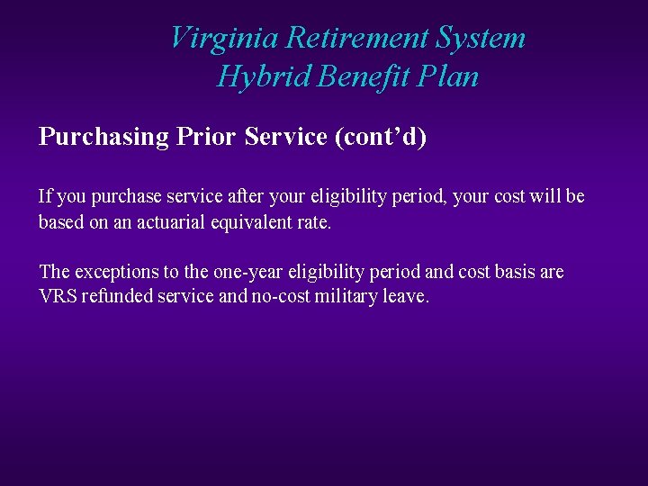 Virginia Retirement System Hybrid Benefit Plan Purchasing Prior Service (cont’d) If you purchase service