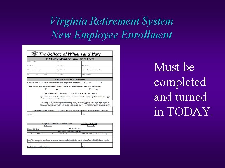 Virginia Retirement System New Employee Enrollment Must be completed and turned in TODAY. 