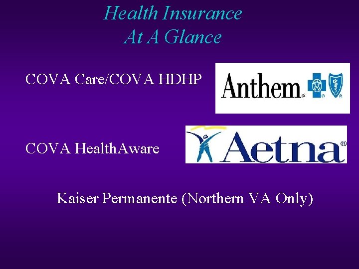 Health Insurance At A Glance COVA Care/COVA HDHP COVA Health. Aware Kaiser Permanente (Northern