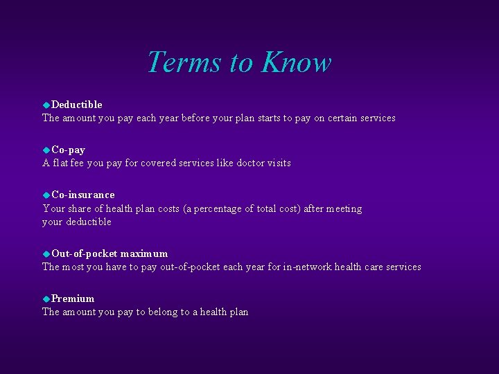 Terms to Know u. Deductible The amount you pay each year before your plan
