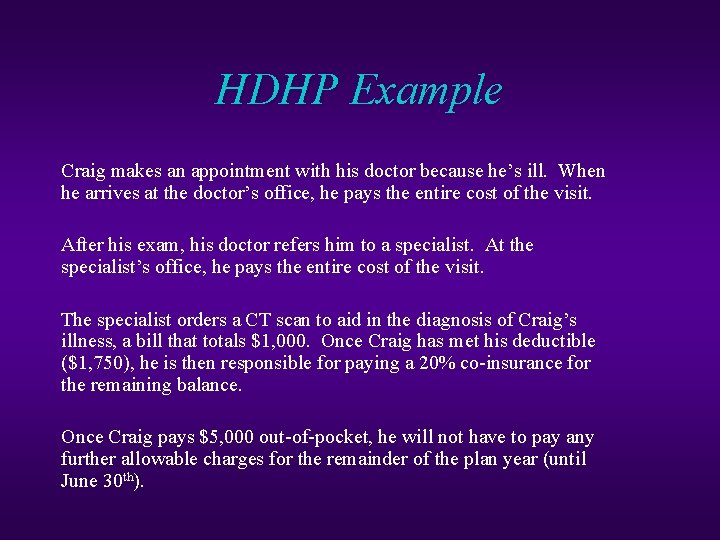 HDHP Example Craig makes an appointment with his doctor because he’s ill. When he