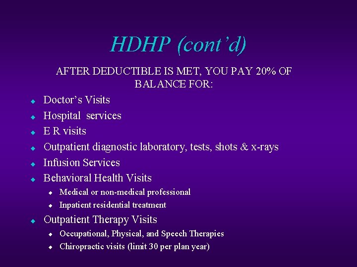 HDHP (cont’d) u u u AFTER DEDUCTIBLE IS MET, YOU PAY 20% OF BALANCE