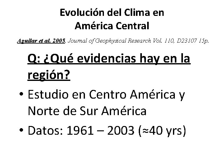 Evolución del Clima en América Central Aguilar et al. 2005. Journal of Geophysical Research