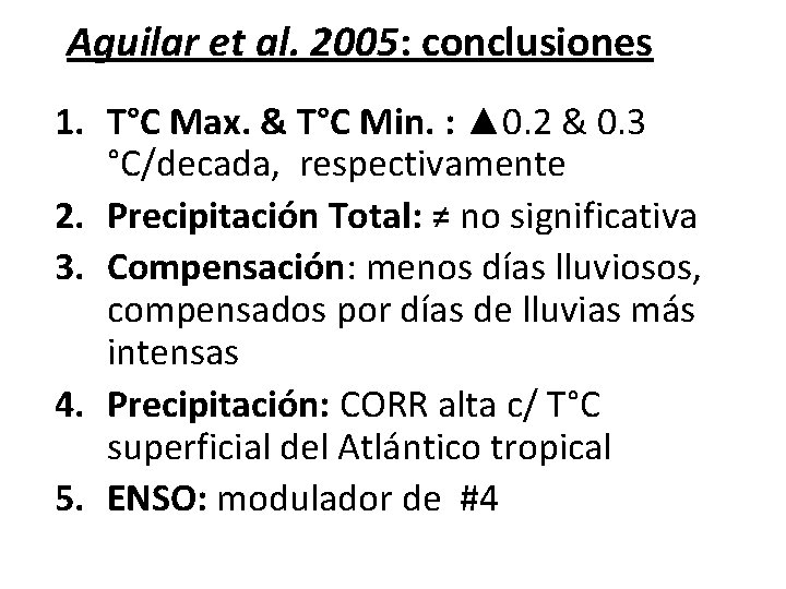 Aguilar et al. 2005: conclusiones 1. T°C Max. & T°C Min. : ▲ 0.