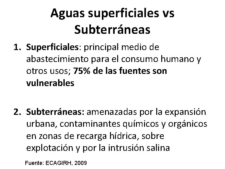Aguas superficiales vs Subterráneas 1. Superficiales: principal medio de abastecimiento para el consumo humano