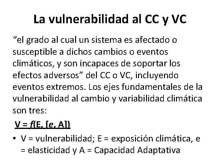 La vulnerabilidad al CC y VC “el grado al cual un sistema es afectado