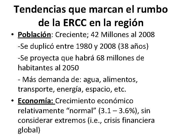 Tendencias que marcan el rumbo de la ERCC en la región • Población: Creciente;