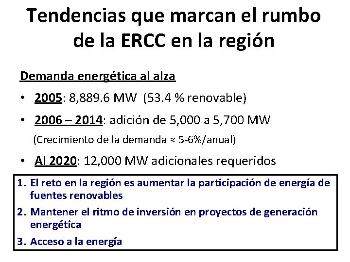 Tendencias que marcan el rumbo de la ERCC en la región Demanda energética al