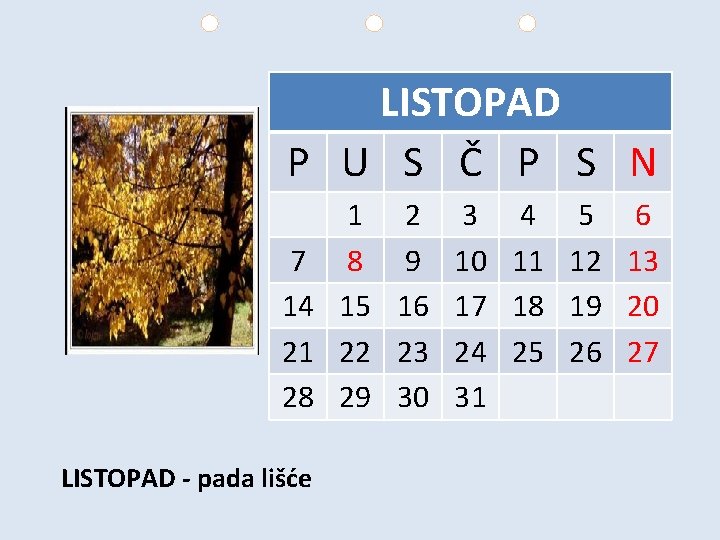 LISTOPAD P U S Č P S N 1 2 3 4 5 6