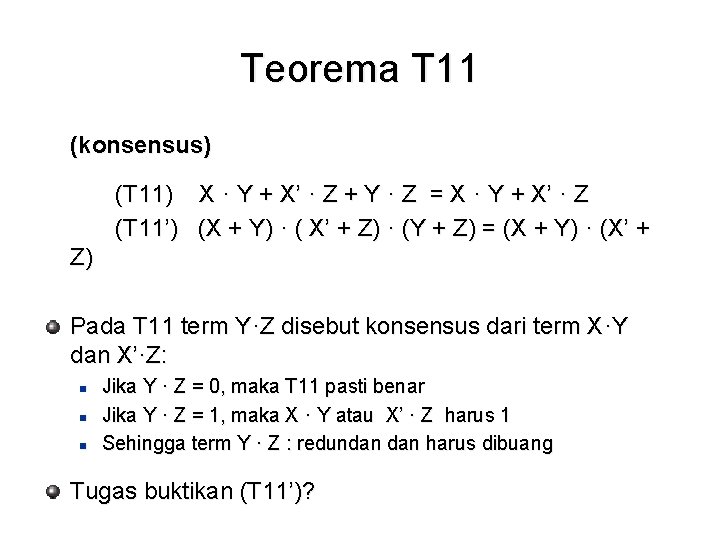 Teorema T 11 (konsensus) (T 11) X · Y + X’ · Z + Teorema T 11 (konsensus) (T 11) X · Y + X’ · Z +