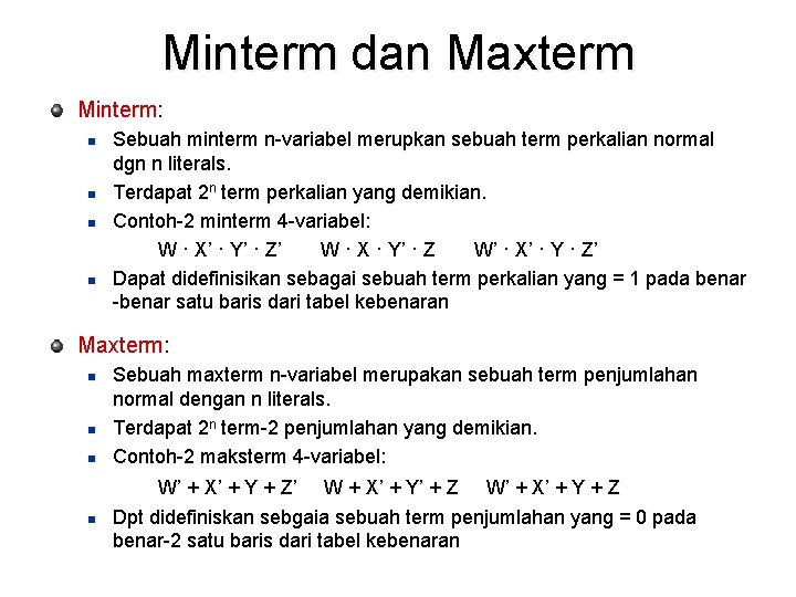 Minterm dan Maxterm Minterm: n n Sebuah minterm n-variabel merupkan sebuah term perkalian normal