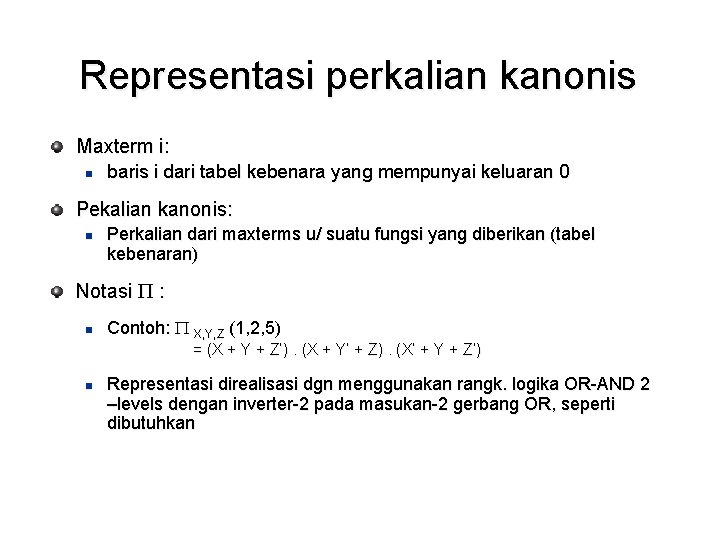 Representasi perkalian kanonis Maxterm i: n baris i dari tabel kebenara yang mempunyai keluaran Representasi perkalian kanonis Maxterm i: n baris i dari tabel kebenara yang mempunyai keluaran