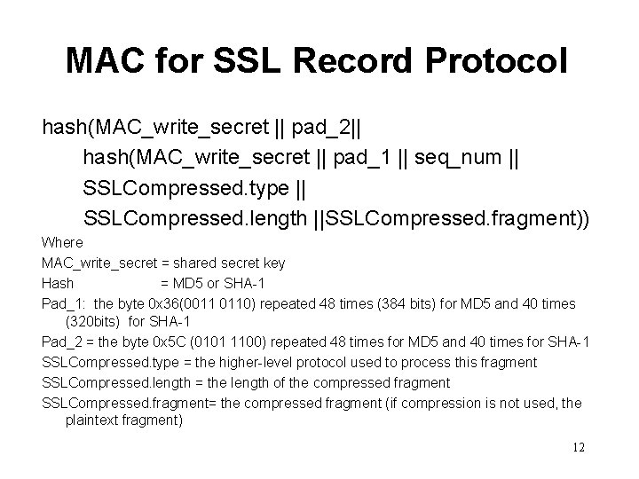 MAC for SSL Record Protocol hash(MAC_write_secret || pad_2|| hash(MAC_write_secret || pad_1 || seq_num ||