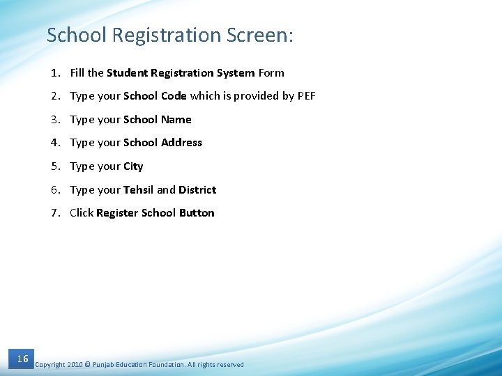 School Registration Screen: 1. Fill the Student Registration System Form 2. Type your School