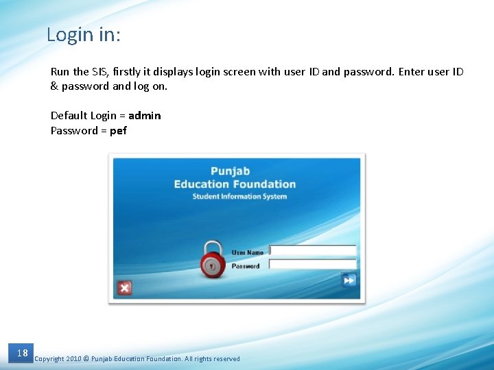 Login in: Run the SIS, firstly it displays login screen with user ID and