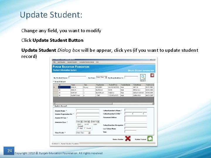 Update Student: Change any field, you want to modify Click Update Student Button Update