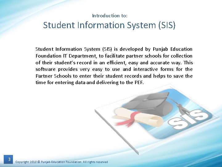 Introduction to: Student Information System (SIS) is developed by Punjab Education Foundation IT Department,