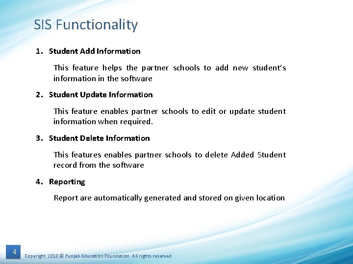 SIS Functionality 1. Student Add Information This feature helps the partner schools to add