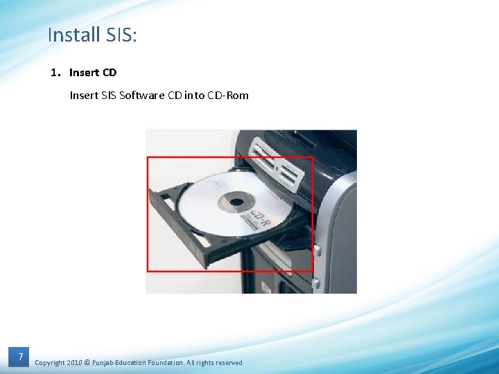 Install SIS: 1. Insert CD Insert SIS Software CD into CD-Rom 7 Copyright 2010