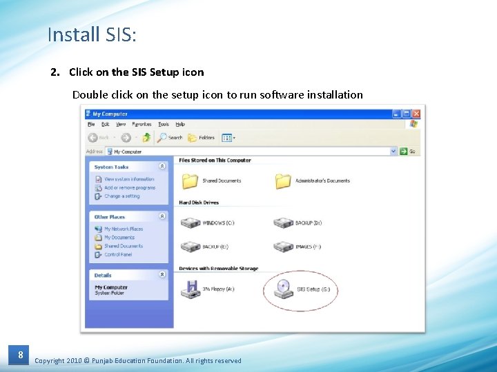 Install SIS: 2. Click on the SIS Setup icon Double click on the setup