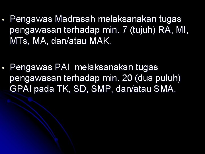  • Pengawas Madrasah melaksanakan tugas pengawasan terhadap min. 7 (tujuh) RA, MI, MTs,