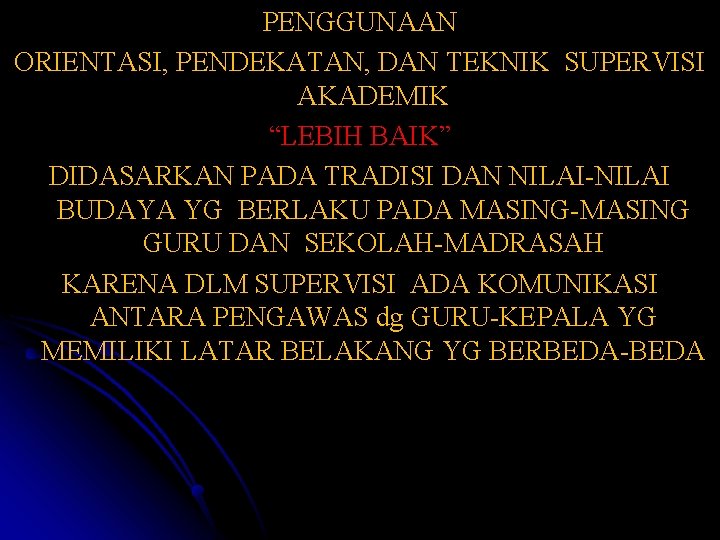 PENGGUNAAN ORIENTASI, PENDEKATAN, DAN TEKNIK SUPERVISI AKADEMIK “LEBIH BAIK” DIDASARKAN PADA TRADISI DAN NILAI-NILAI