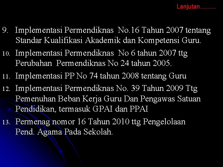 Lanjutan. . 9. Implementasi Permendiknas No. 16 Tahun 2007 tentang Standar Kualifikasi Akademik dan