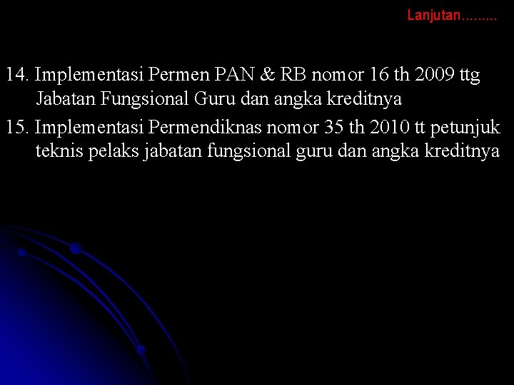 Lanjutan. . 14. Implementasi Permen PAN & RB nomor 16 th 2009 ttg Jabatan