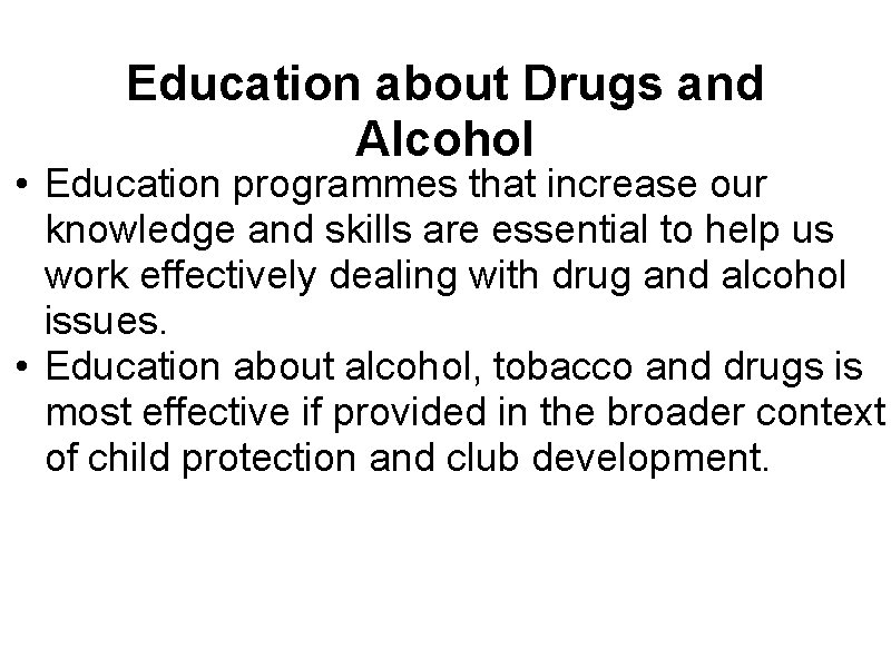 Education about Drugs and Alcohol • Education programmes that increase our knowledge and skills