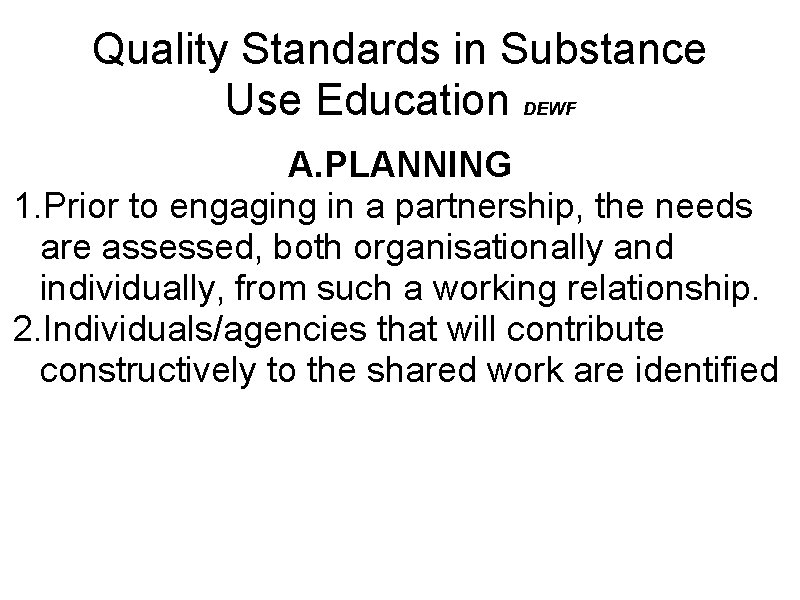 Quality Standards in Substance Use Education DEWF A. PLANNING 1. Prior to engaging in