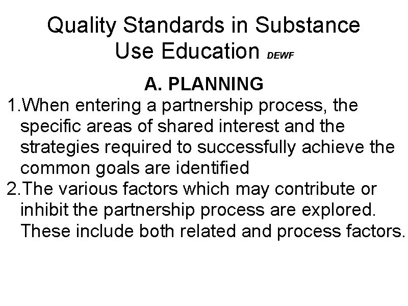 Quality Standards in Substance Use Education DEWF A. PLANNING 1. When entering a partnership