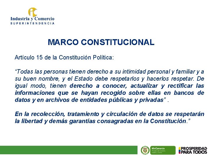MARCO CONSTITUCIONAL Artículo 15 de la Constitución Política: “Todas las personas tienen derecho a
