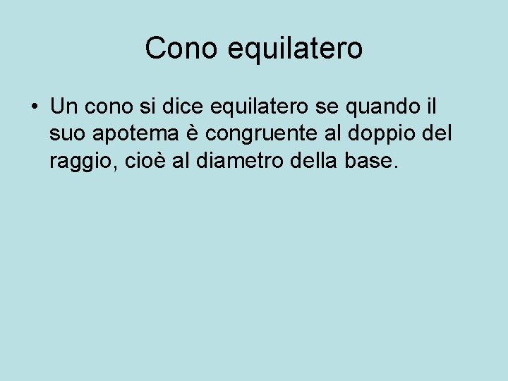 Cono equilatero • Un cono si dice equilatero se quando il suo apotema è