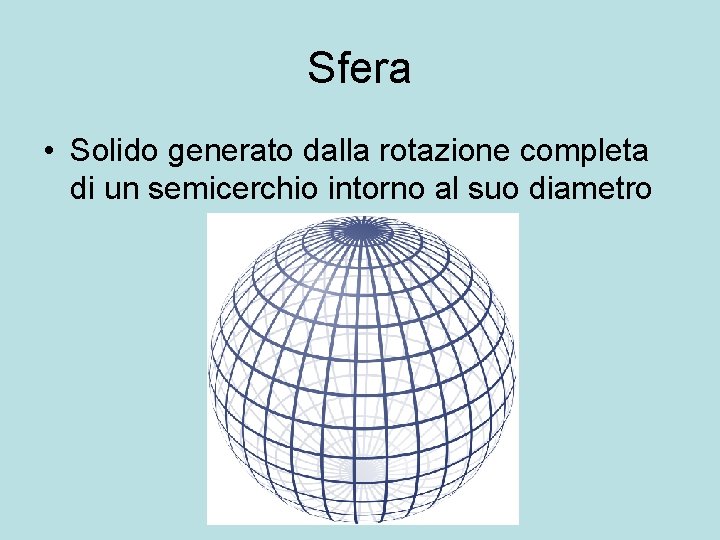 Sfera • Solido generato dalla rotazione completa di un semicerchio intorno al suo diametro