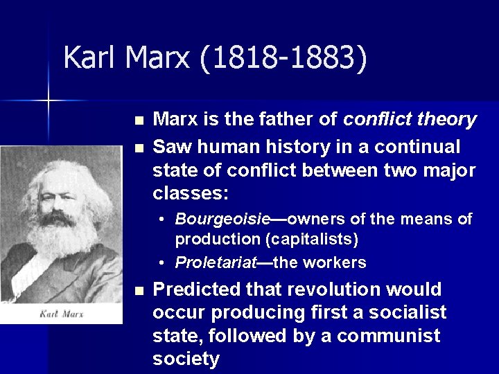 Karl Marx (1818 -1883) n n Marx is the father of conflict theory Saw