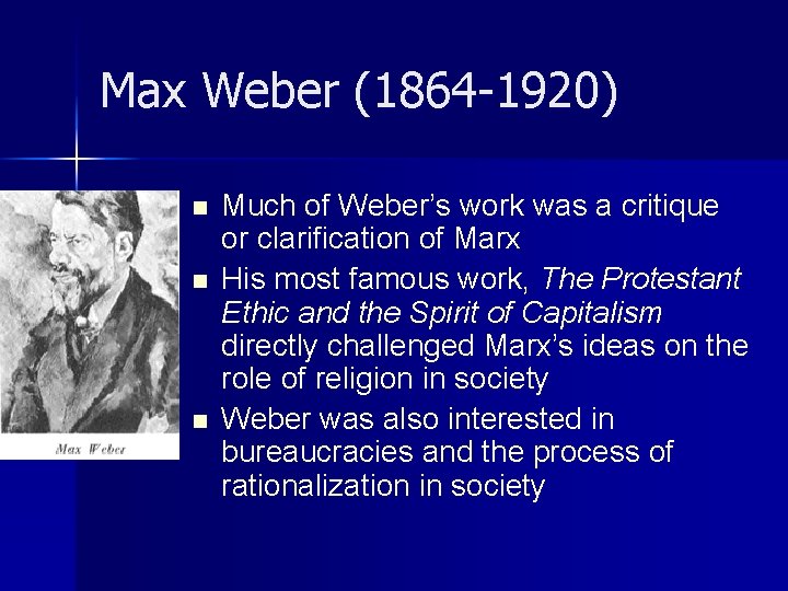 Max Weber (1864 -1920) n n n Much of Weber’s work was a critique